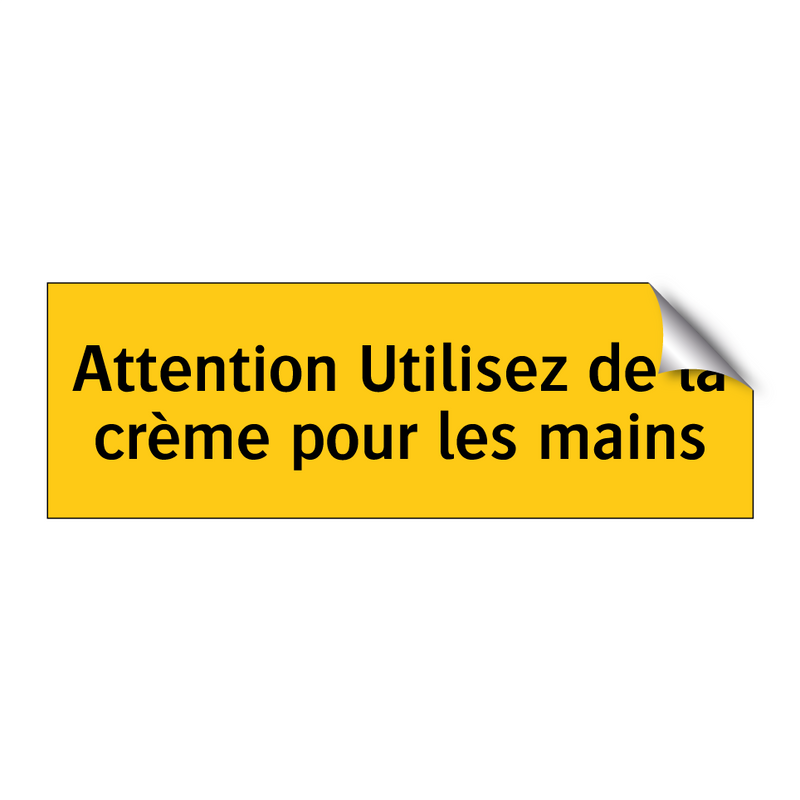 Attention Utilisez de la crème pour les mains
