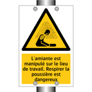 L'amiante est manipulé sur le lieu de travail. Respirer la poussière est dangereux