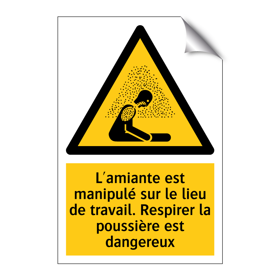 L'amiante est manipulé sur le lieu de travail. Respirer la poussière est dangereux