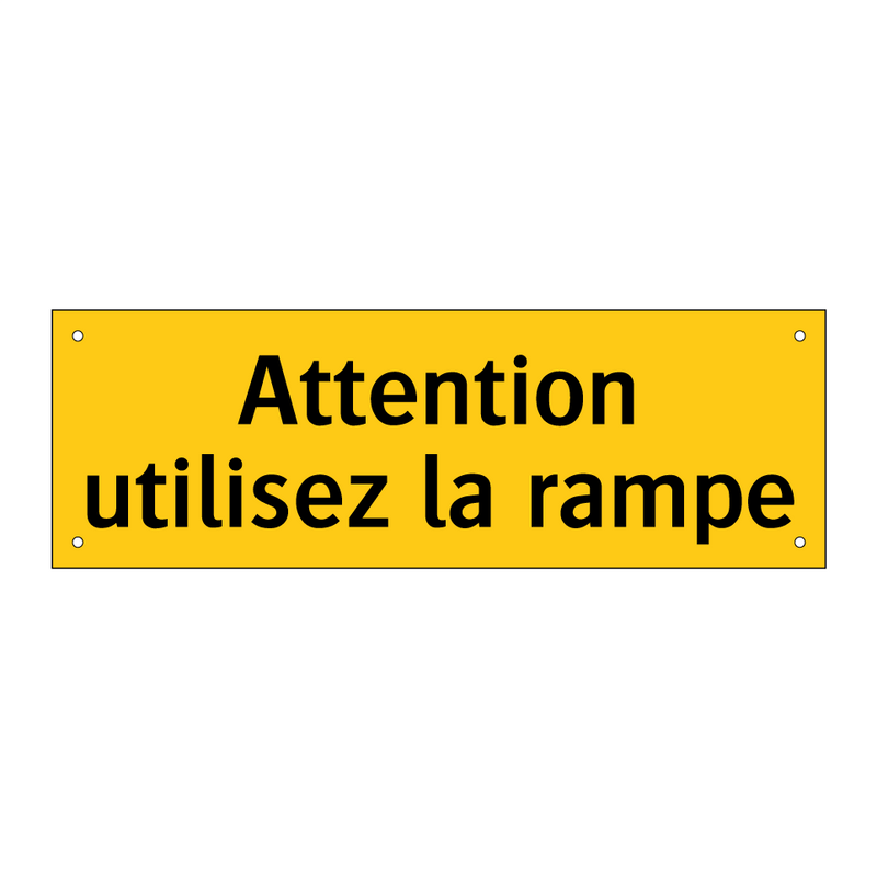 Attention utilisez la rampe