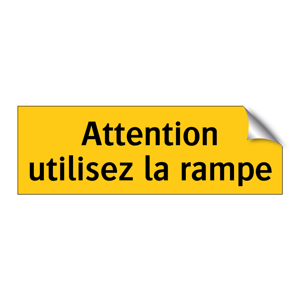 Attention utilisez la rampe