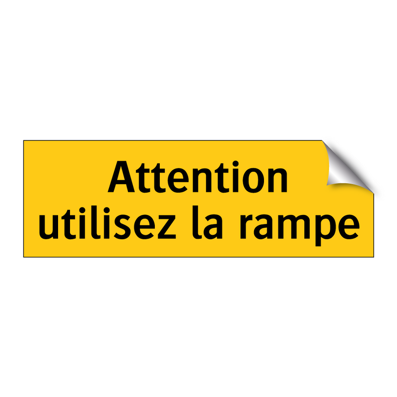 Attention utilisez la rampe