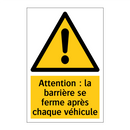 Attention : la barrière se ferme après chaque véhicule