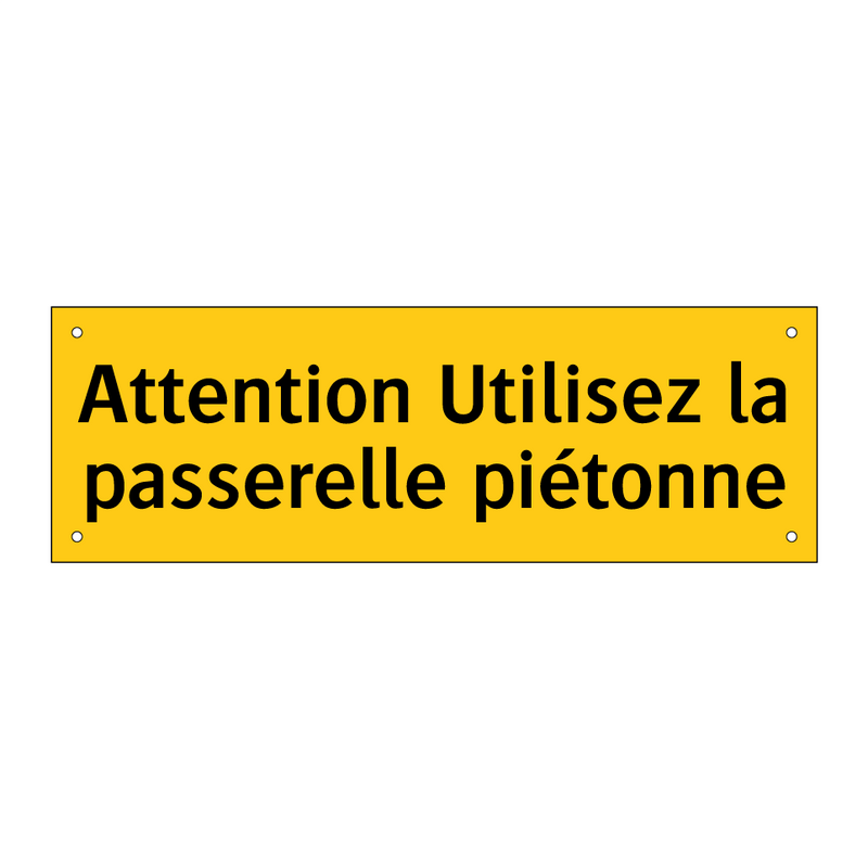 Attention Utilisez la passerelle piétonne
