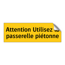 Attention Utilisez la passerelle piétonne