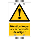 Attention Ne pas lancer de boules de neige !