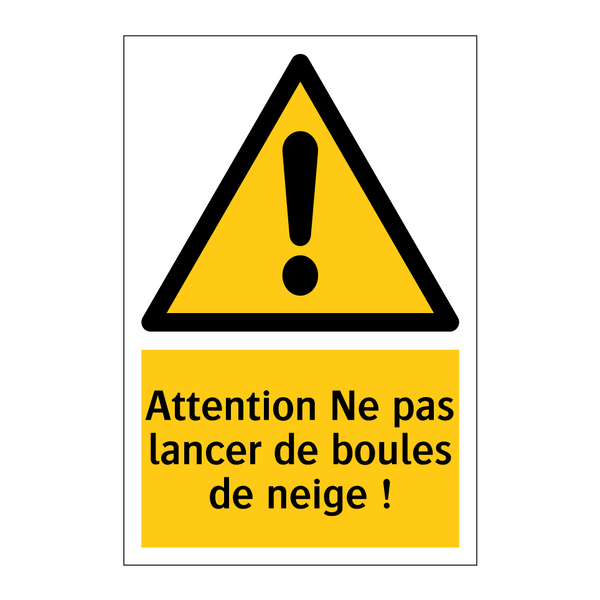 Attention Ne pas lancer de boules de neige !