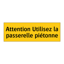 Attention Utilisez la passerelle piétonne
