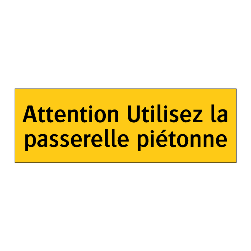 Attention Utilisez la passerelle piétonne