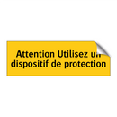Attention Utilisez un dispositif de protection