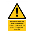 Attention Aucune marchandise de valeur présente Le cambriolage est inutile