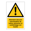 Attention Aucune marchandise de valeur présente Le cambriolage est inutile