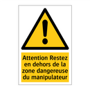 Attention Restez en dehors de la zone dangereuse du manipulateur