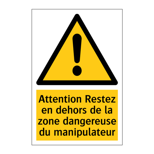 Attention Restez en dehors de la zone dangereuse du manipulateur