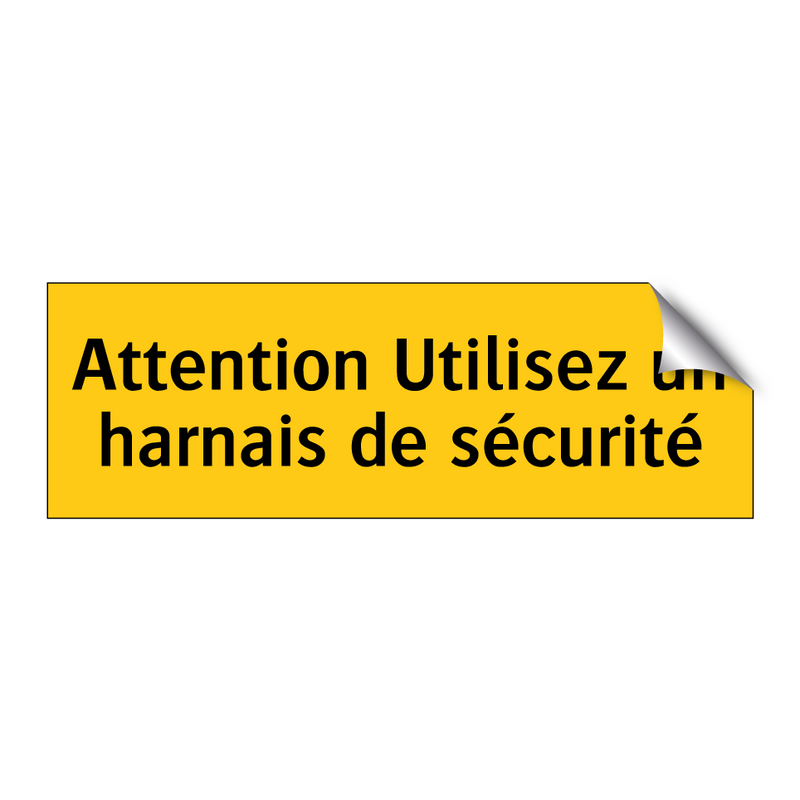 Attention Utilisez un harnais de sécurité