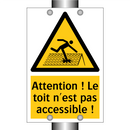 Attention ! Le toit n'est pas accessible !