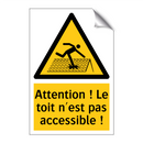 Attention ! Le toit n'est pas accessible !
