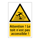 Attention ! Le toit n'est pas accessible !