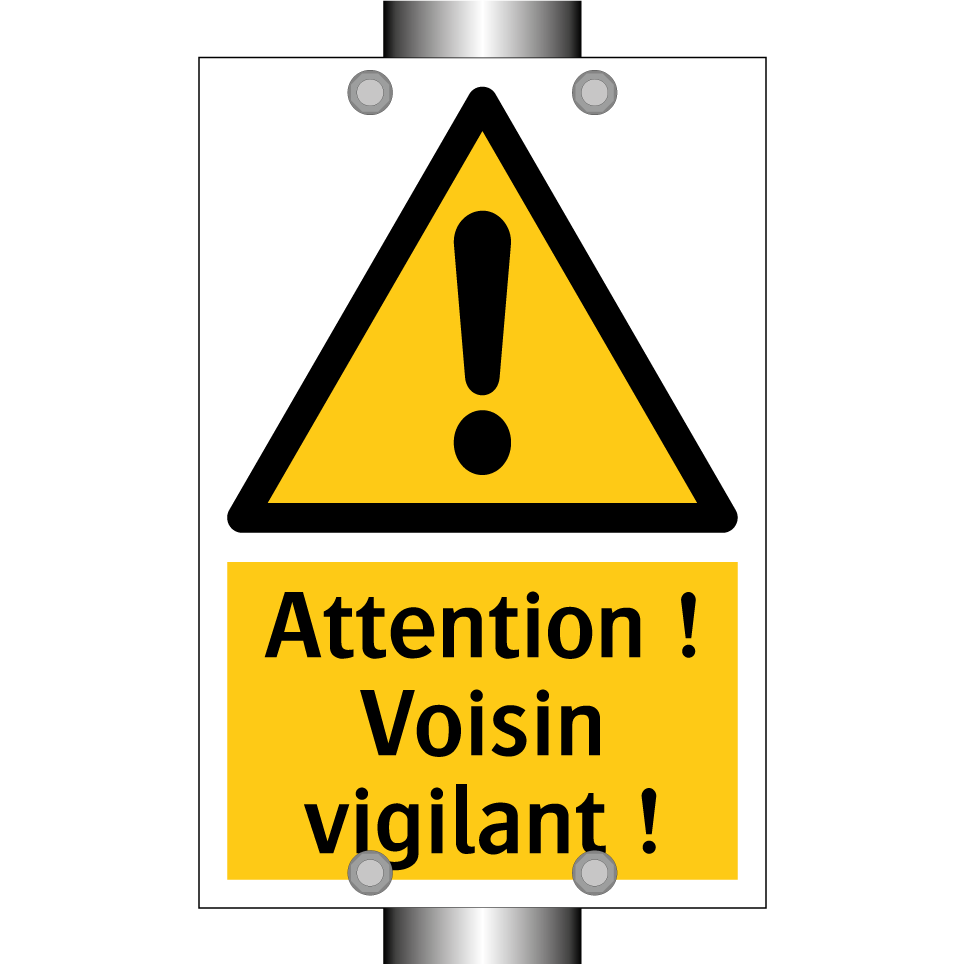 Attention ! Voisin vigilant !