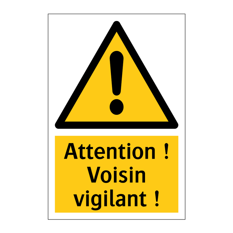 Attention ! Voisin vigilant !
