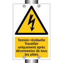 Tension résiduelle Travailler uniquement après déconnexion de tous les pôles