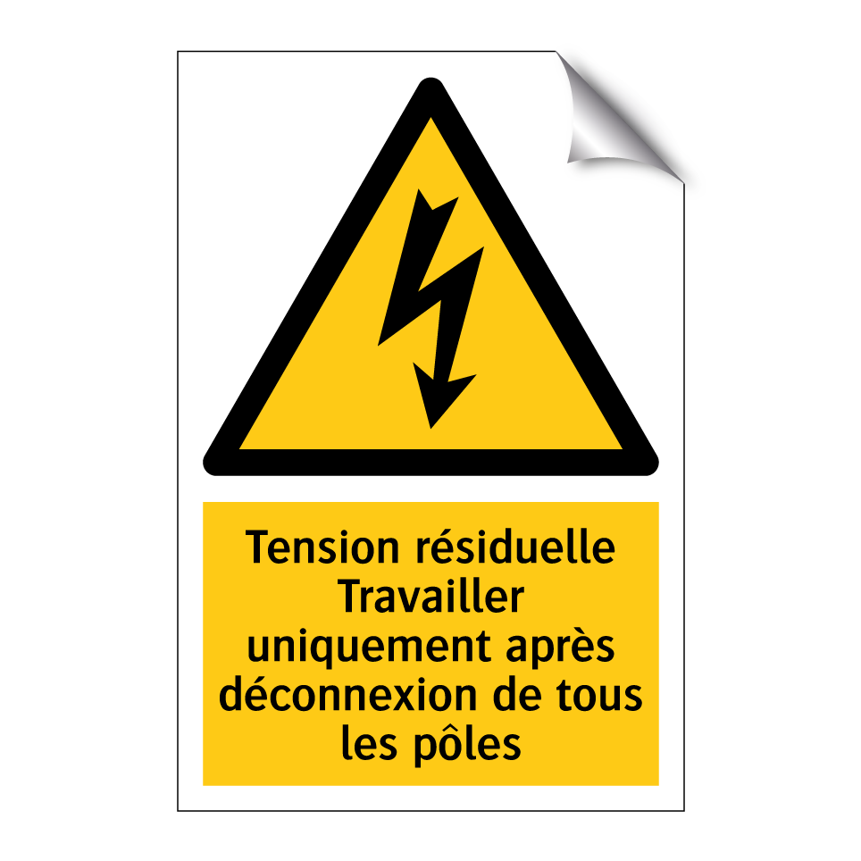 Tension résiduelle Travailler uniquement après déconnexion de tous les pôles