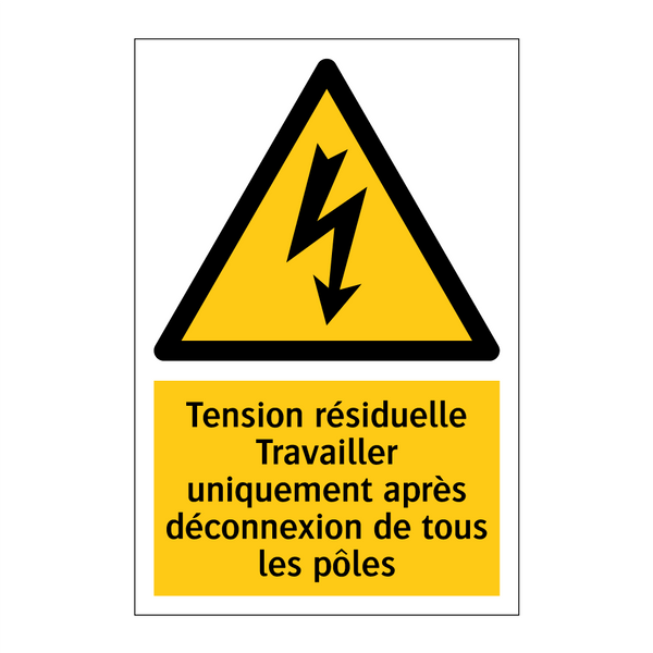 Tension résiduelle Travailler uniquement après déconnexion de tous les pôles