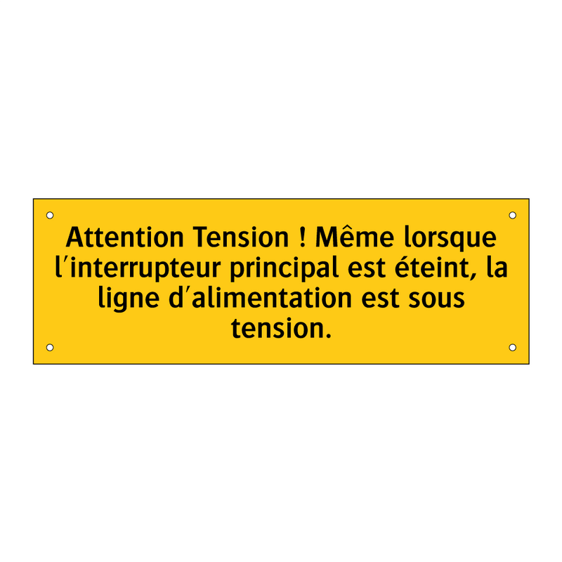 Attention Tension ! Même lorsque l'interrupteur principal est éteint, la ligne d'alimentation est sous tension