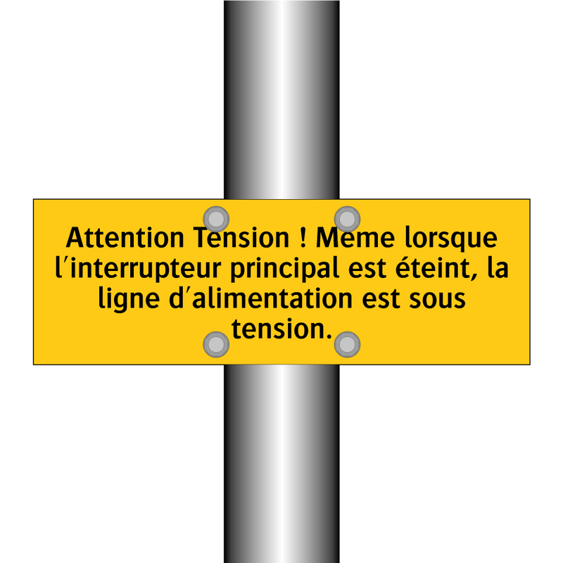 Attention Tension ! Même lorsque l'interrupteur principal est éteint, la ligne d'alimentation est sous tension