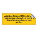 Attention Tension ! Même lorsque l'interrupteur principal est éteint, la ligne d'alimentation est sous tension