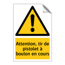 Attention, tir de pistolet à boulon en cours