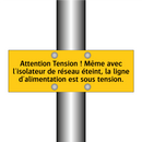 Attention Tension ! Même avec l'isolateur de réseau éteint, la ligne d'alimentation est sous tension