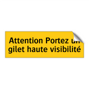 Attention Portez un gilet haute visibilité