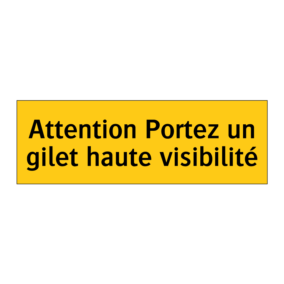Attention Portez un gilet haute visibilité