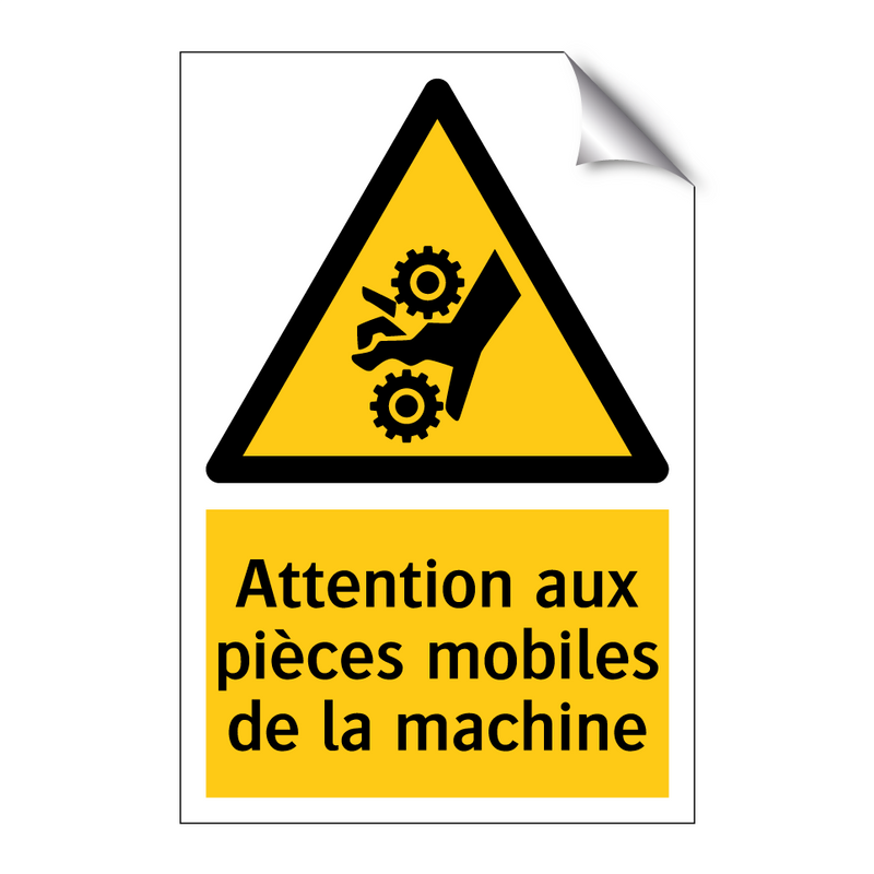 Attention aux pièces mobiles de la machine