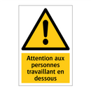 Attention aux personnes travaillant en dessous