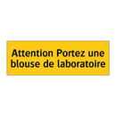 Attention Portez une blouse de laboratoire