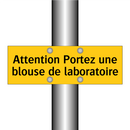 Attention Portez une blouse de laboratoire