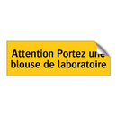 Attention Portez une blouse de laboratoire