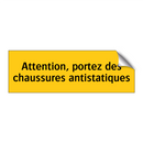 Attention, portez des chaussures antistatiques