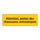 Attention, portez des chaussures antistatiques