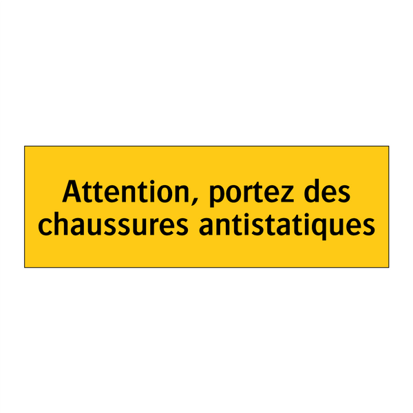 Attention, portez des chaussures antistatiques