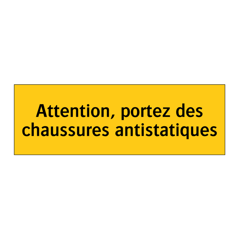 Attention, portez des chaussures antistatiques
