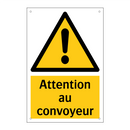 Attention au convoyeur