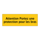Attention Portez une protection pour les bras