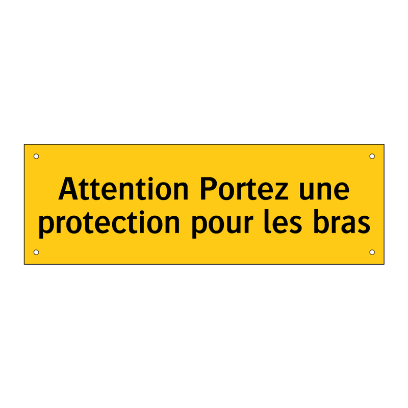 Attention Portez une protection pour les bras