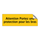 Attention Portez une protection pour les bras