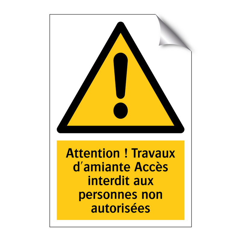 Attention ! Travaux d'amiante Accès interdit aux personnes non autorisées