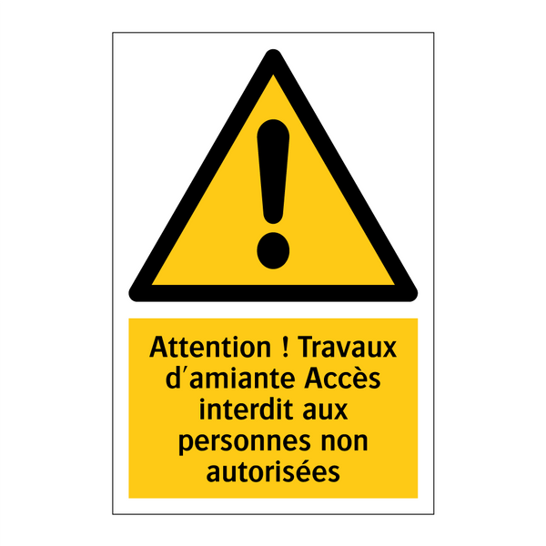 Attention ! Travaux d'amiante Accès interdit aux personnes non autorisées