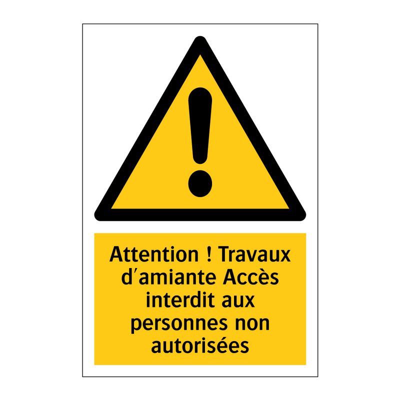 Attention ! Travaux d'amiante Accès interdit aux personnes non autorisées
